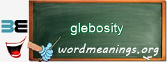 WordMeaning blackboard for glebosity